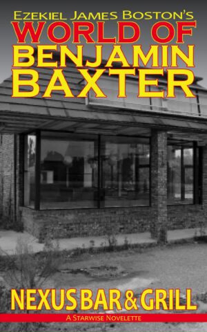 Nexus Bar & Grill, Adventures of Benjamin Baxter