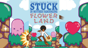 Stuck in Motherfaboinging Flower Land